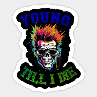 Young Till I Die Sticker